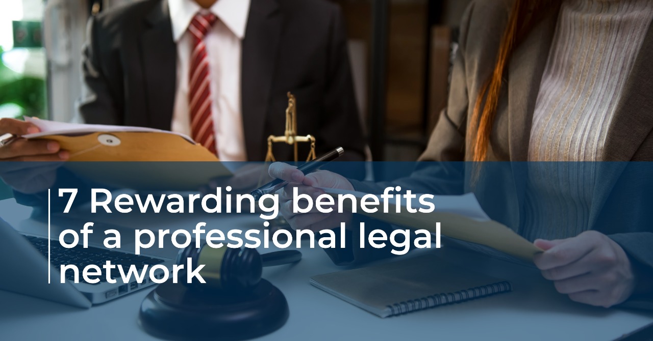 7 Rewarding Benefits of A Professional Legal Network