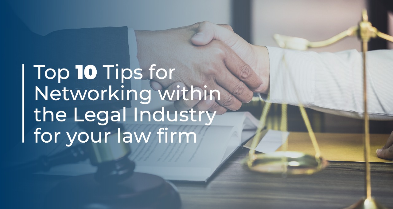 Top 10 Tips for Networking within the Legal Industry for your Law Firm