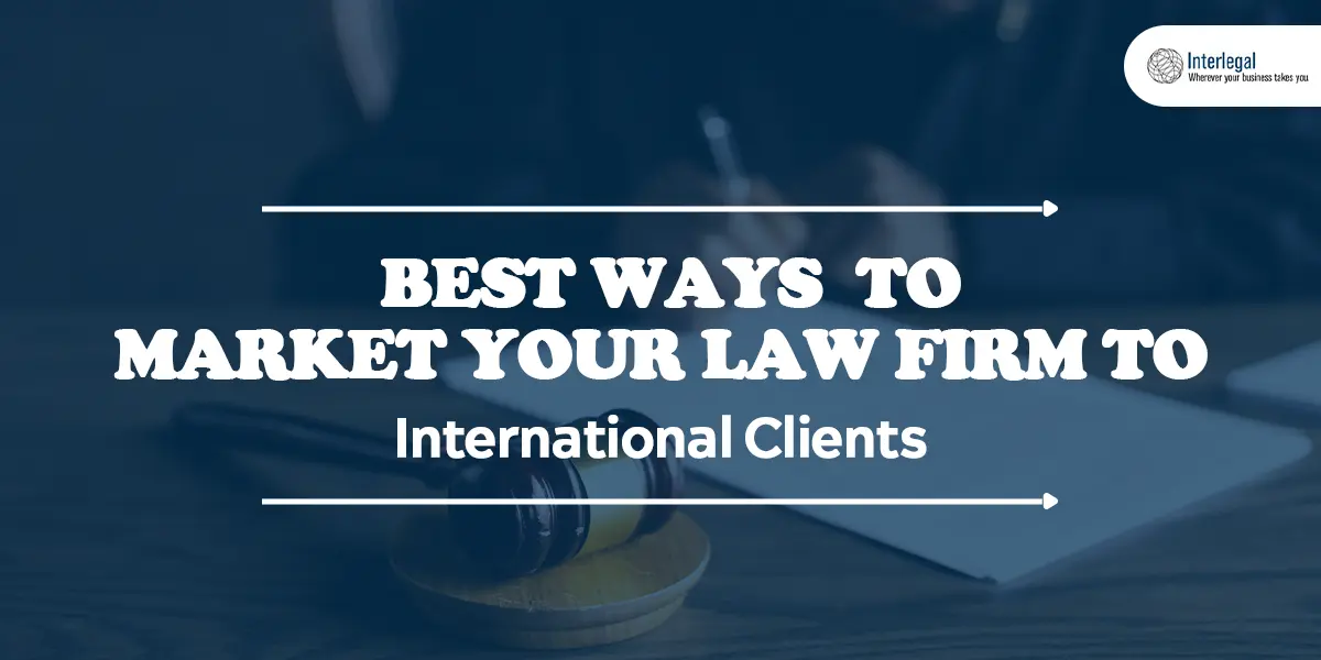 What Are The Best Ways To Market Your Law Firm To International Clients?