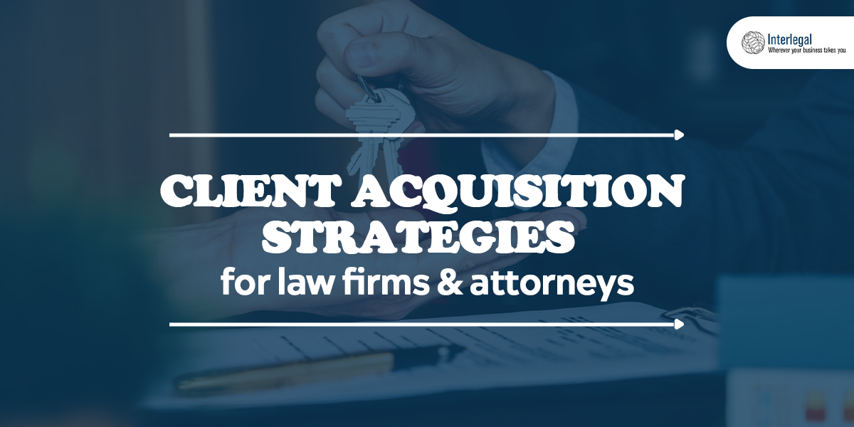 Client Acquisition Strategies for Law Firms & Attorneys