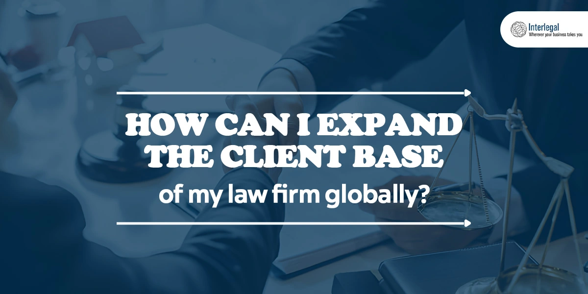 How Can I Expand The Client Base Of My Law Firm Globally?