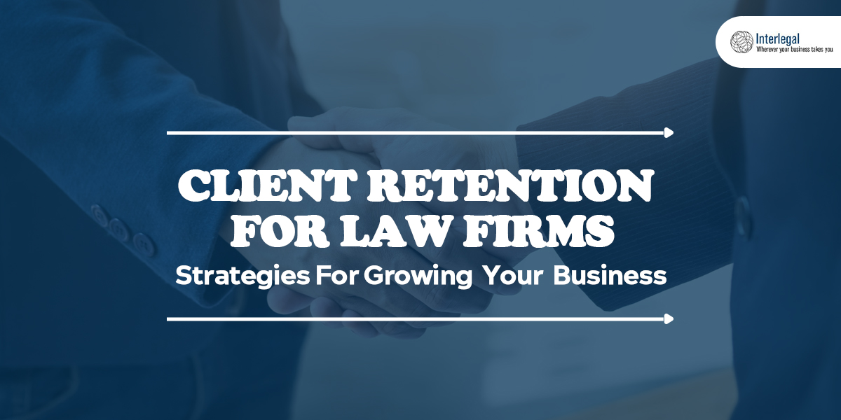 Client Retention For Law Firms: Strategies For Growing Your Business